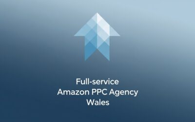 Full-Service Amazon PPC Agency Wales: Boost Sales with Local Strategy